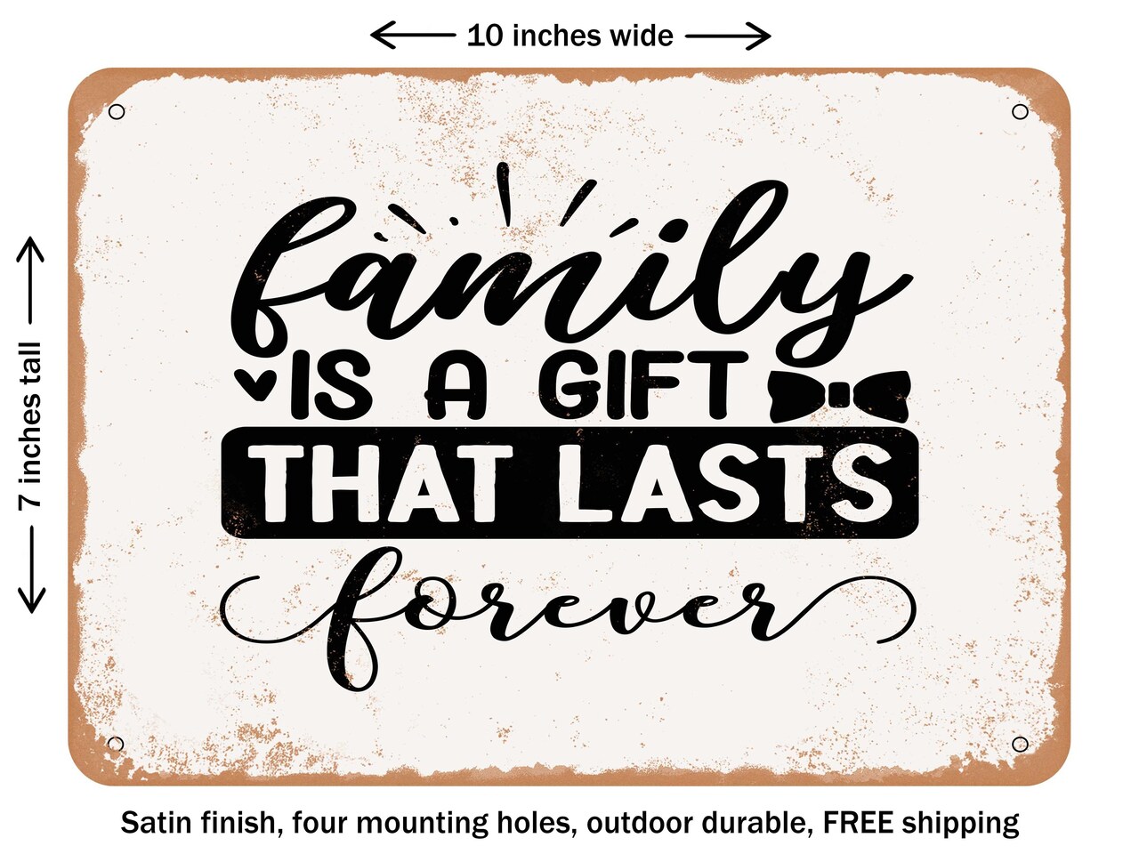 DECORATIVE METAL SIGN - Family is a Gift That Lasts Forever - Vintage Rusty Look
